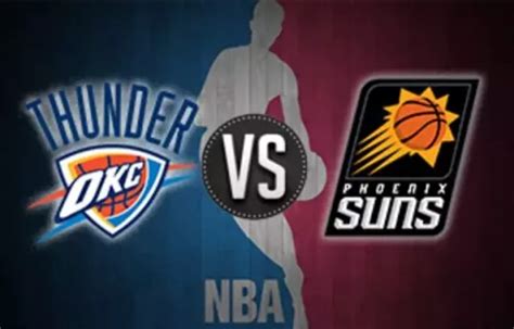 Oklahoma City Thunder vs. Phoenix Suns Preview .